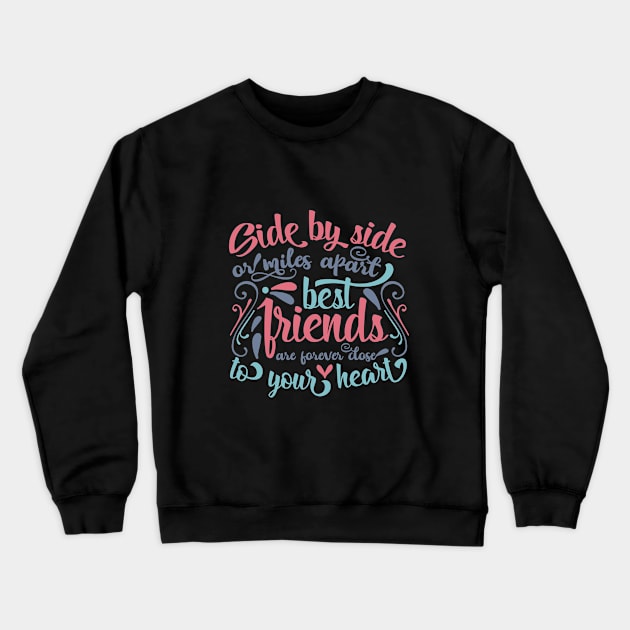 Side by side or miles apart best friends are forever close to your heart Crewneck Sweatshirt by SweetMay